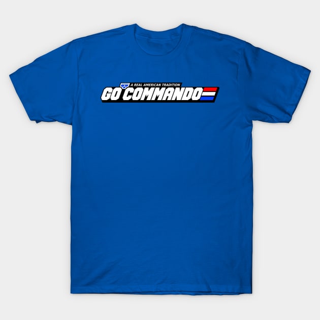 GO COMMANDO T-Shirt by blairjcampbell